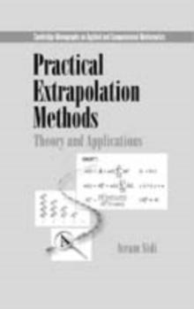 Practical Extrapolation Methods : Theory and Applications