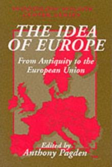 The Idea of Europe : From Antiquity to the European Union