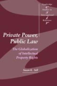 Private Power, Public Law : The Globalization of Intellectual Property Rights