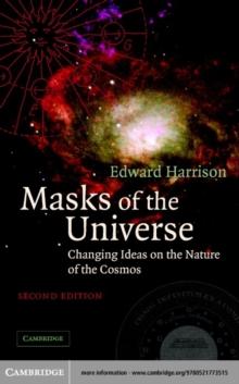 Masks of the Universe : Changing Ideas on the Nature of the Cosmos