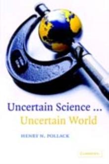 Uncertain Science ... Uncertain World