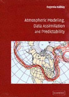 Atmospheric Modeling, Data Assimilation and Predictability