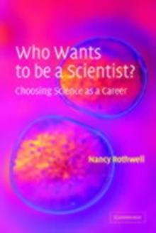 Who Wants to be a Scientist? : Choosing Science as a Career