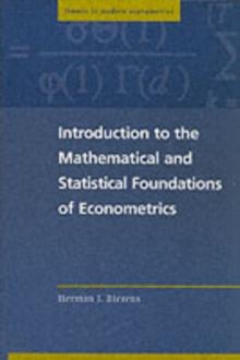 Introduction to the Mathematical and Statistical Foundations of Econometrics