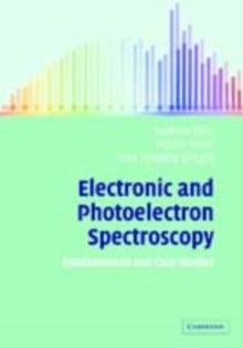 Electronic and Photoelectron Spectroscopy : Fundamentals and Case Studies