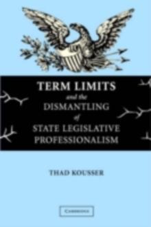 Term Limits and the Dismantling of State Legislative Professionalism