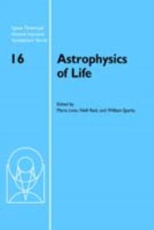 Astrophysics of Life : Proceedings of the Space Telescope Science Institute Symposium, held in Baltimore, Maryland May 69, 2002