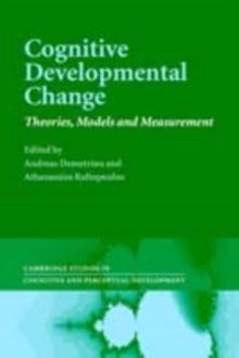 Cognitive Developmental Change : Theories, Models and Measurement