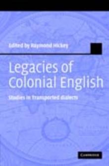 Legacies of Colonial English : Studies in Transported Dialects