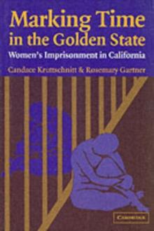 Marking Time in the Golden State : Women's Imprisonment in California