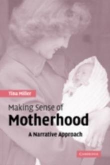 Making Sense of Motherhood : A Narrative Approach