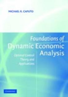 Foundations of Dynamic Economic Analysis : Optimal Control Theory and Applications