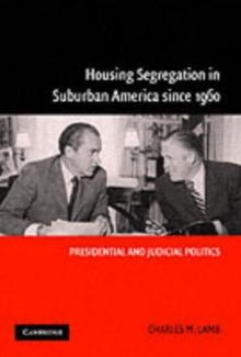 Housing Segregation in Suburban America since 1960 : Presidential and Judicial Politics