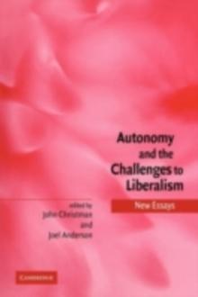 Autonomy and the Challenges to Liberalism : New Essays