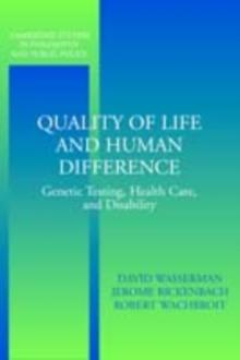 Quality of Life and Human Difference : Genetic Testing, Health Care, and Disability