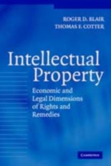 Intellectual Property : Economic and Legal Dimensions of Rights and Remedies