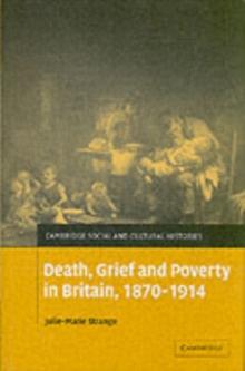 Death, Grief and Poverty in Britain, 18701914