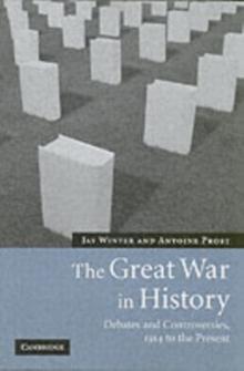 Great War in History : Debates and Controversies, 1914 to the Present