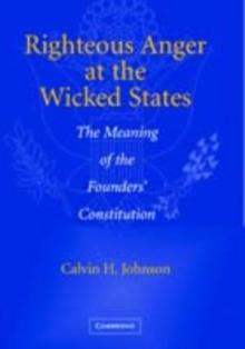 Righteous Anger at the Wicked States : The Meaning of the Founders' Constitution