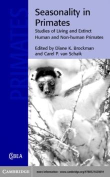 Seasonality in Primates : Studies of Living and Extinct Human and Non-Human Primates