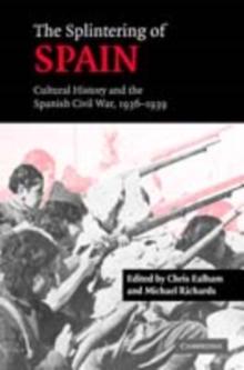 Splintering of Spain : Cultural History and the Spanish Civil War, 1936-1939