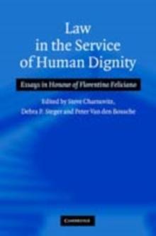 Law in the Service of Human Dignity : Essays in Honour of Florentino Feliciano