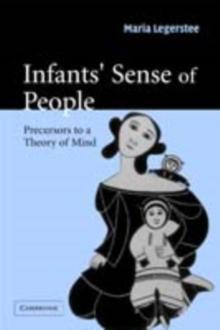 Infants' Sense of People : Precursors to a Theory of Mind