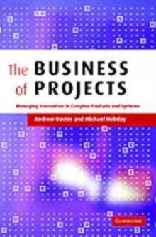 Business of Projects : Managing Innovation in Complex Products and Systems