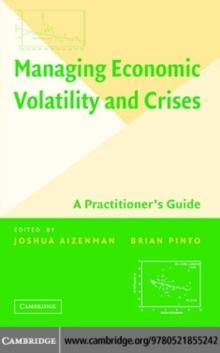 Managing Economic Volatility and Crises : A Practitioner's Guide