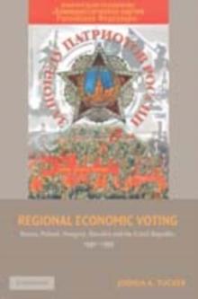 Regional Economic Voting : Russia, Poland, Hungary, Slovakia, and the Czech Republic, 19901999