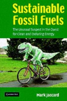 Sustainable Fossil Fuels : The Unusual Suspect in the Quest for Clean and Enduring Energy