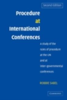 Procedure at International Conferences : A Study of the Rules of Procedure at the UN and at Inter-governmental Conferences