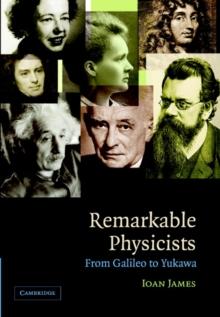 Remarkable Physicists : From Galileo to Yukawa