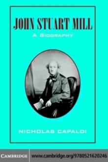 John Stuart Mill : A Biography