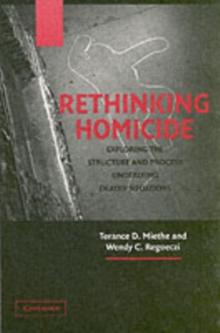 Rethinking Homicide : Exploring the Structure and Process Underlying Deadly Situations