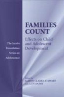 Families Count : Effects on Child and Adolescent Development