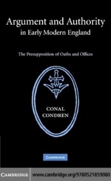 Argument and Authority in Early Modern England : The Presupposition of Oaths and Offices