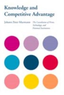 Knowledge and Competitive Advantage : The Coevolution of Firms, Technology, and National Institutions