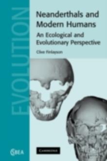 Neanderthals and Modern Humans : An Ecological and Evolutionary Perspective