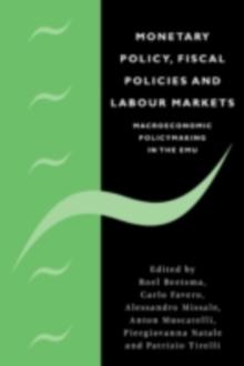 Monetary Policy, Fiscal Policies and Labour Markets : Macroeconomic Policymaking in the EMU