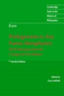 Immanuel Kant: Prolegomena to Any Future Metaphysics : That Will Be Able to Come Forward as Science: With Selections from the Critique of Pure Reason