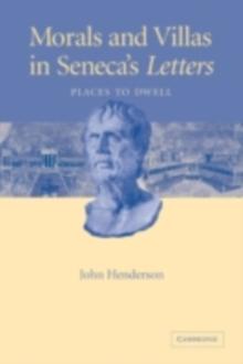 Morals and Villas in Seneca's Letters : Places to Dwell