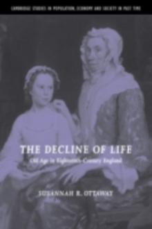 The Decline of Life : Old Age in Eighteenth-Century England