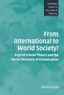 From International to World Society? : English School Theory and the Social Structure of Globalisation