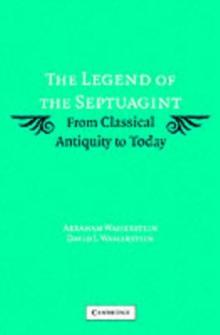 Legend of the Septuagint : From Classical Antiquity to Today