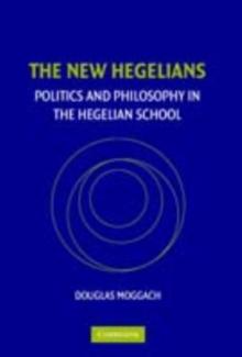 The New Hegelians : Politics and Philosophy in the Hegelian School