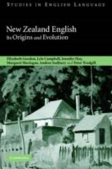 New Zealand English : Its Origins and Evolution