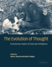 The Evolution of Thought : Evolutionary Origins of Great Ape Intelligence