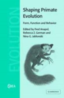 Shaping Primate Evolution : Form, Function, and Behavior