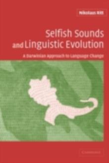 Selfish Sounds and Linguistic Evolution : A Darwinian Approach to Language Change